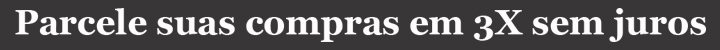 parcele suas compras em 3x sem juros